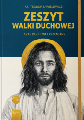 Okładka książki Zeszyt Walki Duchowej. Czas Duchowej Przemiany Teodor Sawielewicz