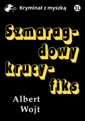 Okładka książki Szmaragdowy krucyfiks Albert Wojt