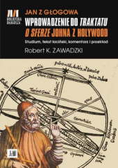 Okładka książki Wprowadzenie do „Traktatu o sferze” Johna z Holywood Robert K. Zawadzki, Jan z Głogowa