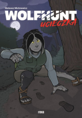 Okładka książki Wolfhunt. Ucieczka Mateusz Michnowicz