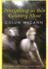 Okładka książki Everythning in this Country Must Colum McCann