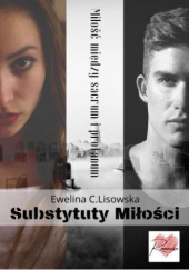 Okładka książki Substytuty Miłości Ewelina C. Lisowska