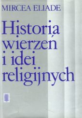 Okładka książki Historia wierzeń i idei religijnych, t. 2 Mircea Eliade