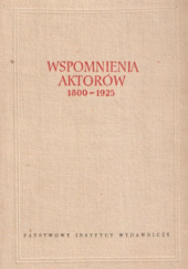 Okładka książki Wspomnienia aktorów 1800-1925. Tom 1 praca zbiorowa