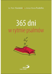 Okładka książki 365 dni w rytmie psalmów Piotr Kwiatek OFMCap, Anna Maria Pudełko AP