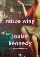 Okładka książki Nasze winy Louise Kennedy