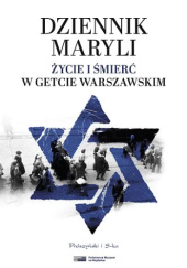Okładka książki Dziennik Maryli. Życie i śmierć w getcie warszawskim Maryla