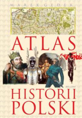 Okładka książki Atlas historii Polski Marek Gędek