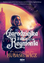 Okładka książki Czarodziejka z ulicy Reymonta Magdalena Kubasiewicz