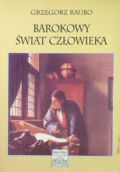Okładka książki Barokowy świat człowieka Grzegorz Raubo