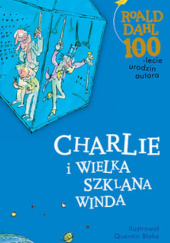 Okładka książki Charlie i wielka szklana winda Roald Dahl