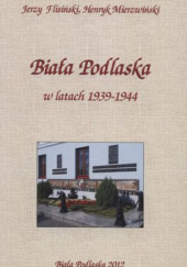 Okładka książki Biała Podlaska w latach 1939-1944 Jerzy Flisiński, Henryk Mierzwiński