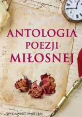 Okładka książki Antologia poezji miłosnej praca zbiorowa