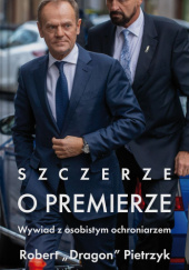Okładka książki Szczerze o premierze Robert Pietrzyk