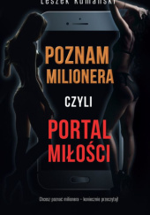 Okładka książki Poznam milionera, czyli portal miłości Leszek Kumański