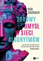 Okładka książki Zdrowy umysł w sieci algorytmów Gerd Gigerenzer