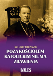 Okładka książki Poza Kościołem katolickim nie ma zbawienia Józef Bilczewski