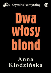 Okładka książki Dwa włosy blond Anna Kłodzińska