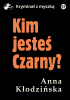 Okładka książki Kim jesteś Czarny? Anna Kłodzińska