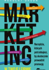 Okładka książki Marketing w twojej firmie Norbert Oruba