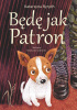 Okładka książki Będę jak Patron Katarzyna Ryrych