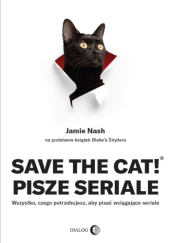 Okładka książki Save the Cat!® pisze seriale. Wszystko, czego potrzebujesz, aby pisać wciągające seriale Nash Jamie