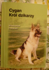 Okładka książki Cygan - król dzikarzy Władysław Dukalski