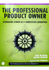 Okładka książki The Professional Product Owner: Leveraging Scrum as a Competitive Advantage Ralph Jocham, Don McGreal