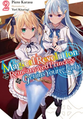 The Magical Revolution of the Reincarnated Princess and the Genius Young Lady, Vol. 2 (light novel)