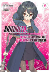 Okładka książki Arifureta: From Commonplace to World's Strongest, Vol. 6 (light novel) Ryo Shirakome, TakayaKi
