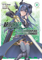 Okładka książki Arifureta: From Commonplace to Worlds Strongest, Vol. 12 (light novel) Ryo Shirakome, TakayaKi