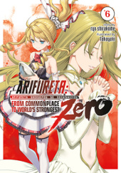 Okładka książki Arifureta: From Commonplace to Worlds Strongest ZERO, Vol. 6 (light novel) Ryo Shirakome, TakayaKi