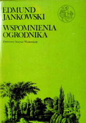 Okładka książki Wspomnienia ogrodnika Edmund Jankowski