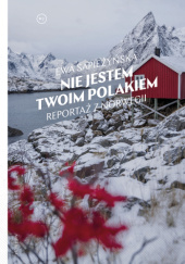 Okładka książki Nie jestem twoim Polakiem. Reportaż z Norwegii Ewa Sapieżyńska