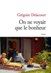Okładka książki On ne voyait que le bonheur Grégoire Delacourt