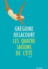 Okładka książki Les quatre saisons de lété Grégoire Delacourt