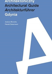 Okładka książki Gdynia. Przewodnik Architektoniczny / Architectural Guide / Architekturführer Justyna Borucka, Harald Gatermann