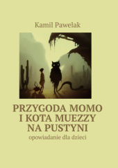 Okładka książki Przygoda Momo i kota Muezzy na pustyni Kamil Pawelak