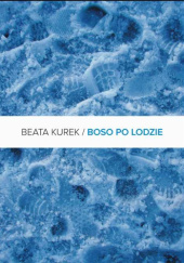 Okładka książki Boso po lodzie Beata Kurek