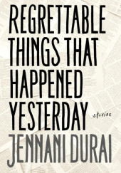 Okładka książki Regrettable Things That Happened Yesterday Jennani Durai