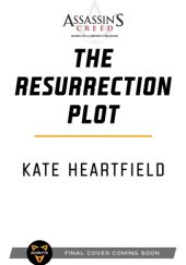 Okładka książki Assassins Creed: The Resurrection Plot Kate Heartfield