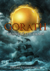Okładka książki GORATH. Krawędź otchłani Janusz Stankiewicz
