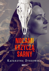 Okładka książki Nocami krzyczą sarny Katarzyna Zyskowska