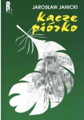 Okładka książki Kacze piórko Jarosław Janicki
