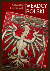 Okładka książki Władcy Polski Sławomir Leśniewski