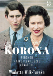 Okładka książki Korona. Fenomen najpotężniejszej monarchii Wioletta Wilk-Turska