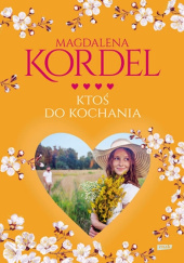 Okładka książki Ktoś do kochania Magdalena Kordel