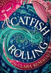 Okładka książki Catfish Rolling Clara Kumagai