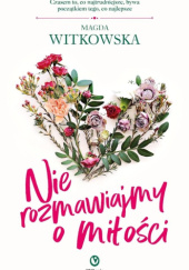 Okładka książki Nie rozmawiajmy o miłości Magda Witkowska