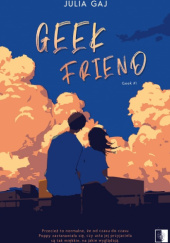 Okładka książki Geek Friend Julia Gaj